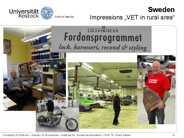 Sweden Impressions „VET in rural area“ University of Rostock – Faculty of Humanities –