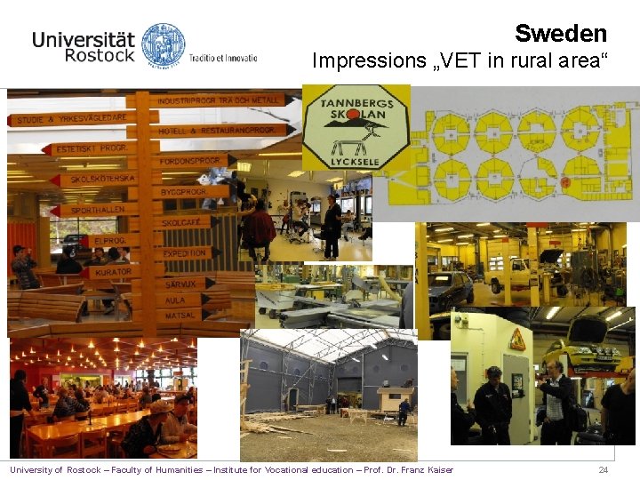 Sweden Impressions „VET in rural area“ University of Rostock – Faculty of Humanities –