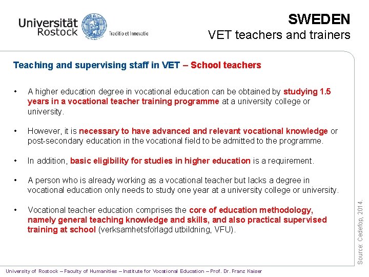 SWEDEN VET teachers and trainers • A higher education degree in vocational education can