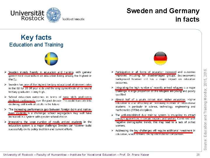 Sweden and Germany in facts Key facts Source: Education and Training Monitor, 2015, 2016.
