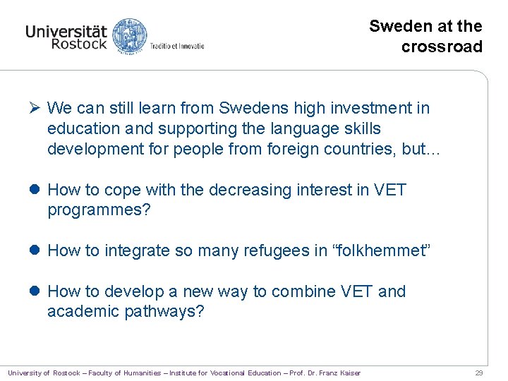 Sweden at the crossroad Ø We can still learn from Swedens high investment in