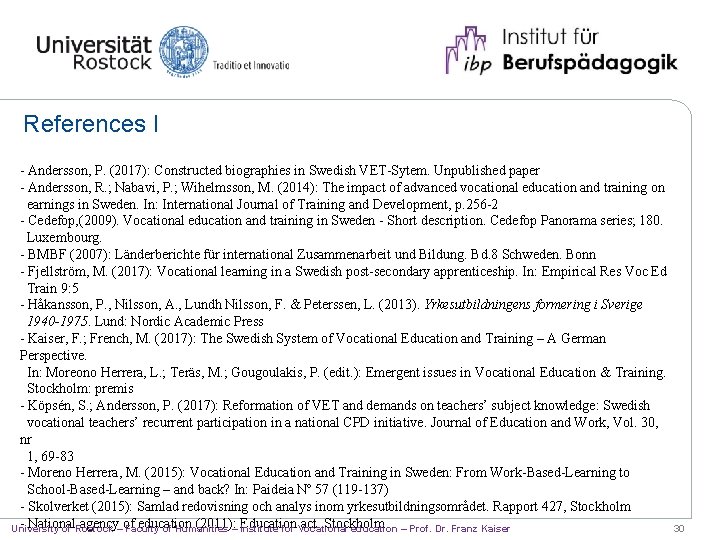 References I - Andersson, P. (2017): Constructed biographies in Swedish VET-Sytem. Unpublished paper -