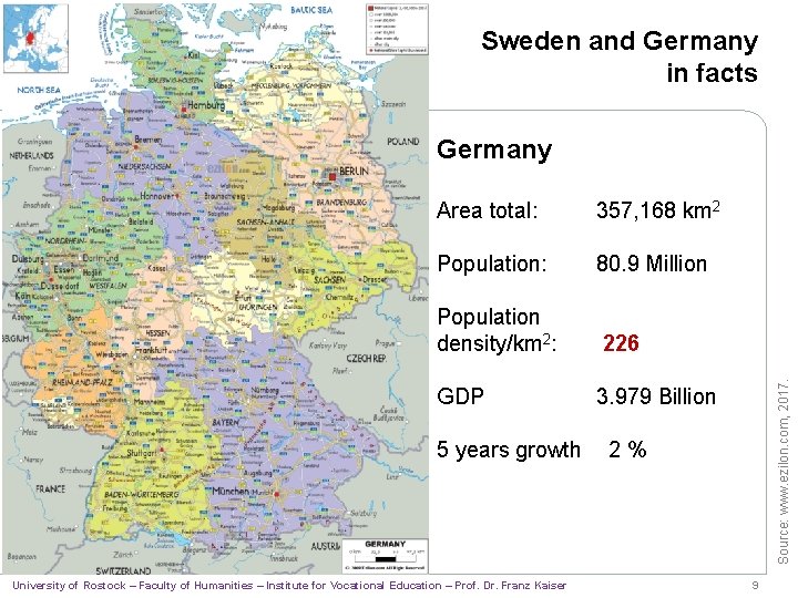 Sweden and Germany in facts Area total: 357, 168 km 2 Population: 80. 9