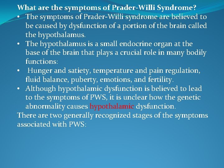 What are the symptoms of Prader-Willi Syndrome? • The symptoms of Prader-Willi syndrome are