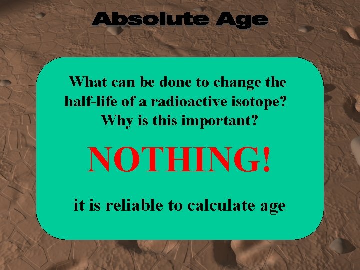 What can be done to change the half-life of a radioactive isotope? Why is