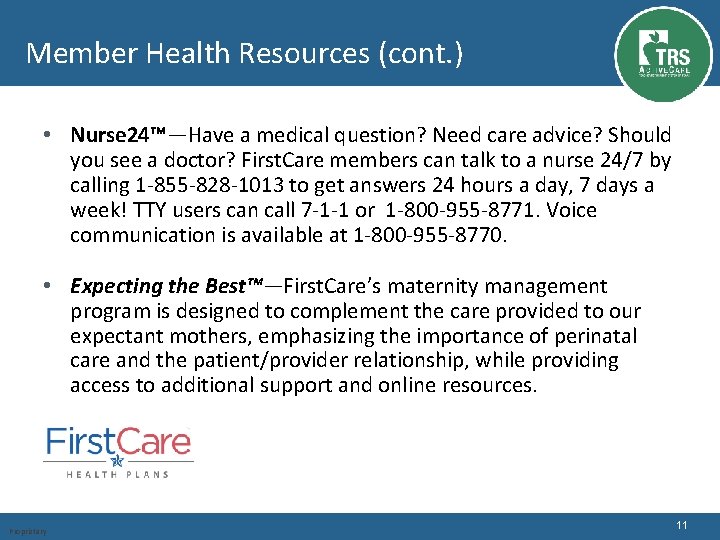 Member Health Resources (cont. ) • Nurse 24™—Have a medical question? Need care advice?