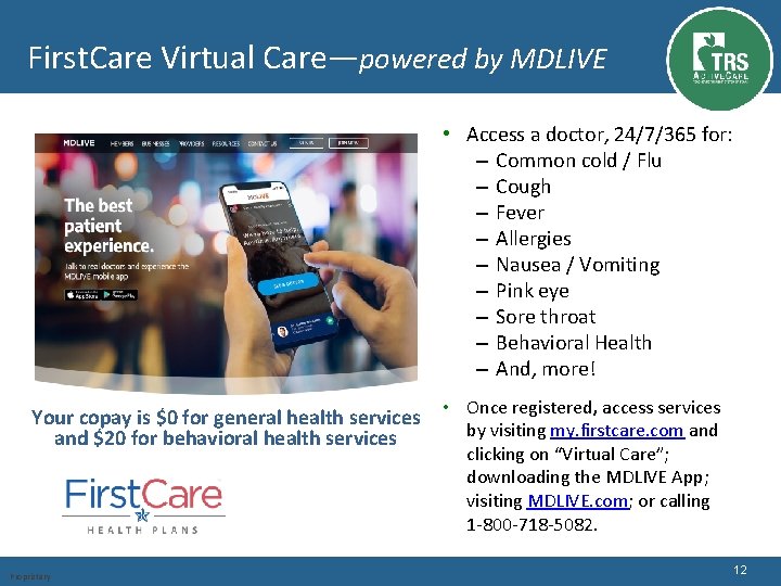 First. Care Virtual Care—powered by MDLIVE • Access a doctor, 24/7/365 for: – Common
