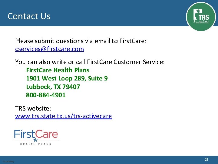 Contact Us Please submit questions via email to First. Care: cservices@firstcare. com You can