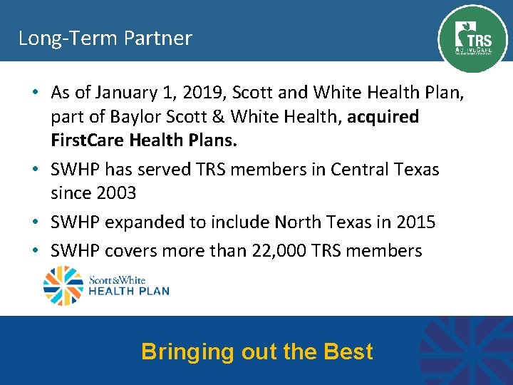 Long‐Term Partner • As of January 1, 2019, Scott and White Health Plan, part