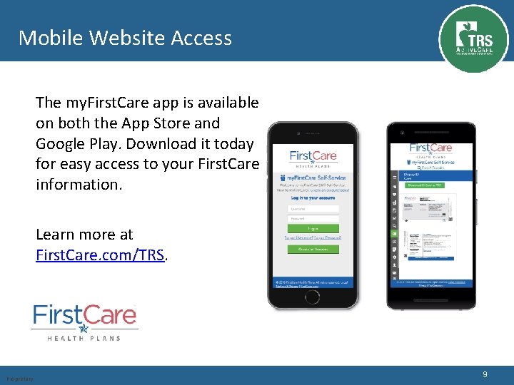 Mobile Website Access The my. First. Care app is available on both the App