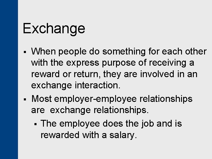 Exchange § § When people do something for each other with the express purpose