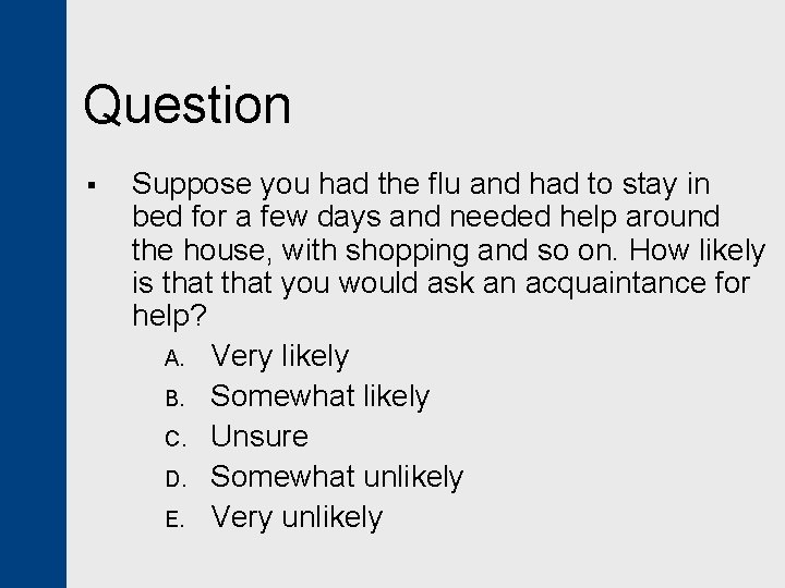 Question § Suppose you had the flu and had to stay in bed for