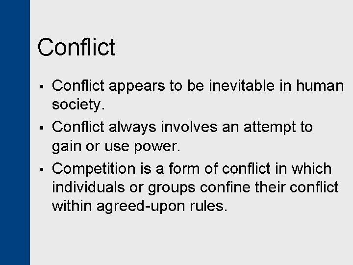 Conflict § § § Conflict appears to be inevitable in human society. Conflict always