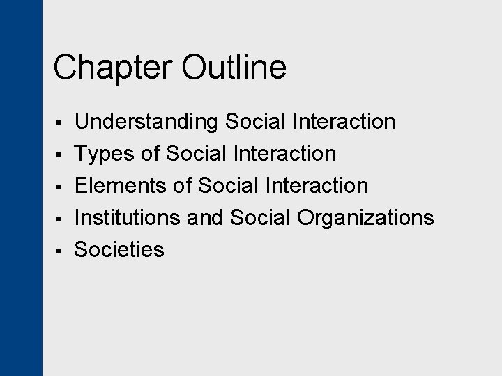 Chapter Outline § § § Understanding Social Interaction Types of Social Interaction Elements of