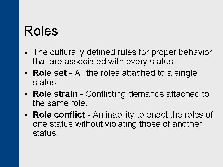 Roles § § The culturally defined rules for proper behavior that are associated with