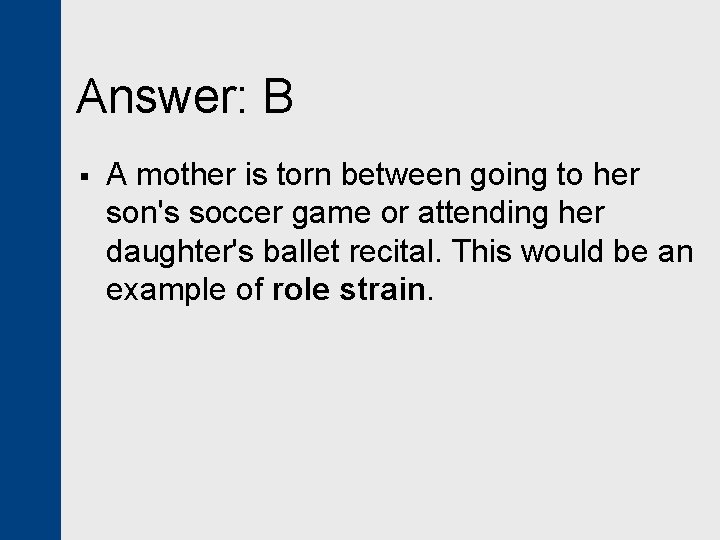 Answer: B § A mother is torn between going to her son's soccer game