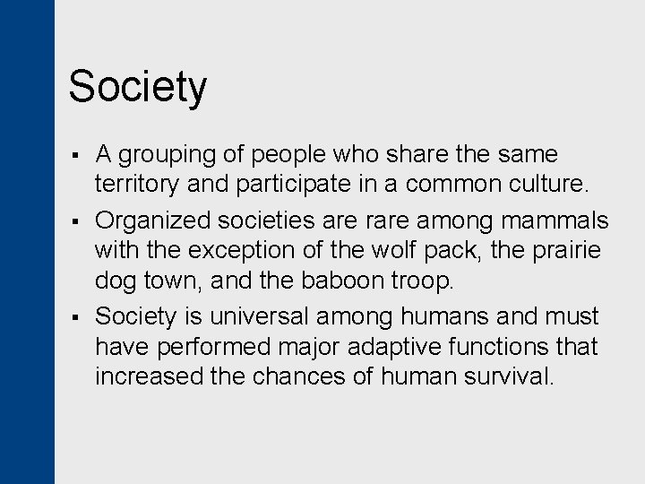 Society § § § A grouping of people who share the same territory and