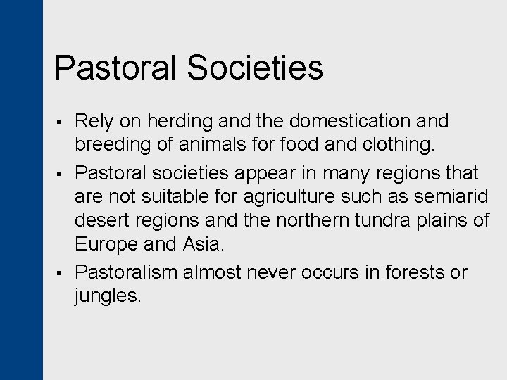 Pastoral Societies § § § Rely on herding and the domestication and breeding of