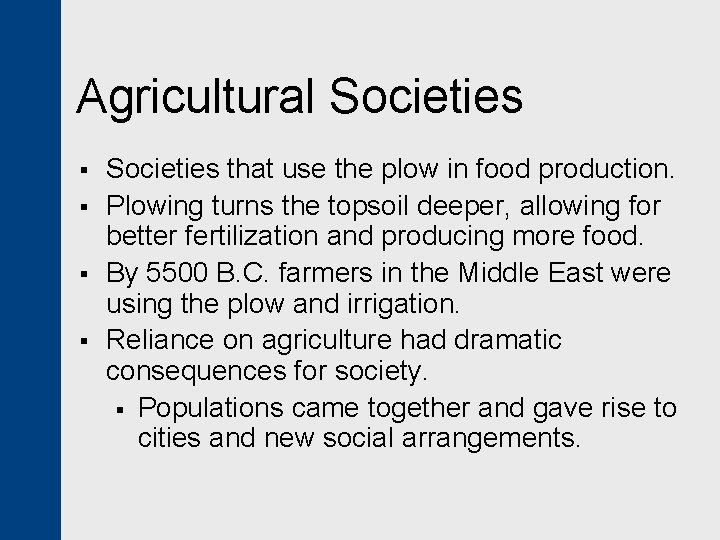 Agricultural Societies § § Societies that use the plow in food production. Plowing turns