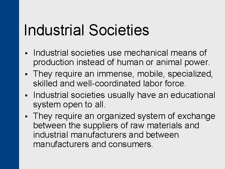 Industrial Societies § § Industrial societies use mechanical means of production instead of human