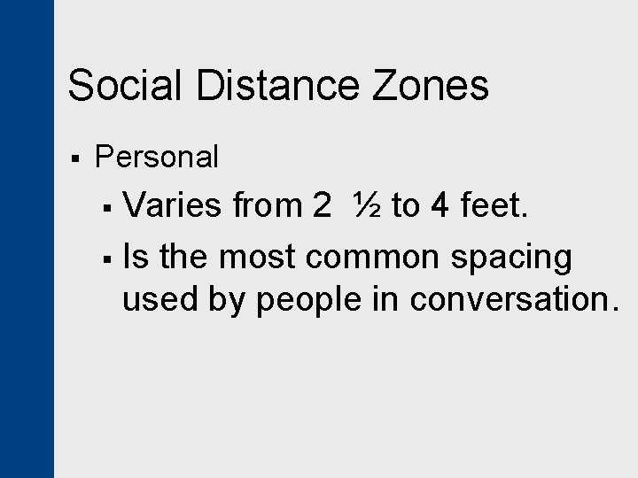 Social Distance Zones § Personal Varies from 2 ½ to 4 feet. § Is