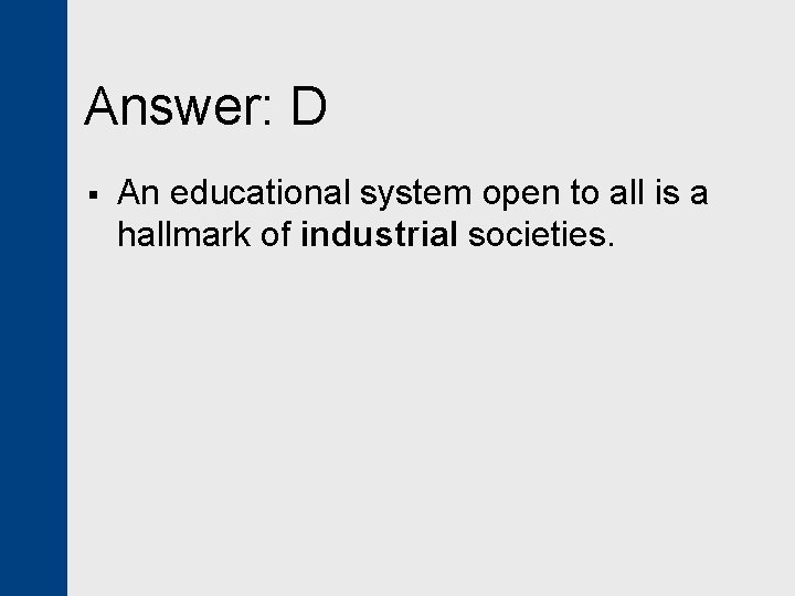 Answer: D § An educational system open to all is a hallmark of industrial