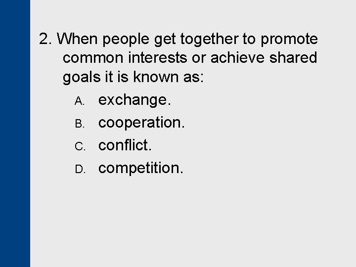 2. When people get together to promote common interests or achieve shared goals it