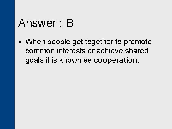 Answer : B § When people get together to promote common interests or achieve