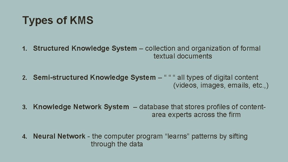 Types of KMS 1. Structured Knowledge System – collection and organization of formal textual