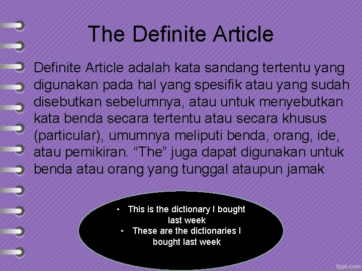 The Definite Article adalah kata sandang tertentu yang digunakan pada hal yang spesifik atau