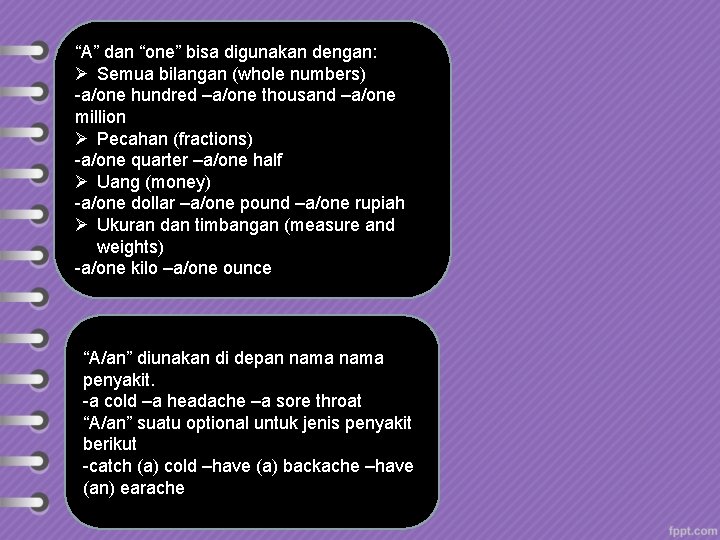 “A” dan “one” bisa digunakan dengan: Ø Semua bilangan (whole numbers) -a/one hundred –a/one