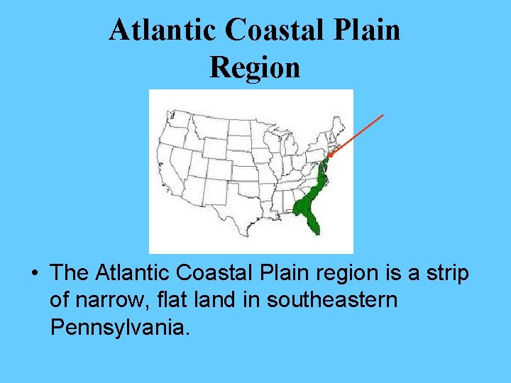 Atlantic Coastal Plain Region • The Atlantic Coastal Plain region is a strip of