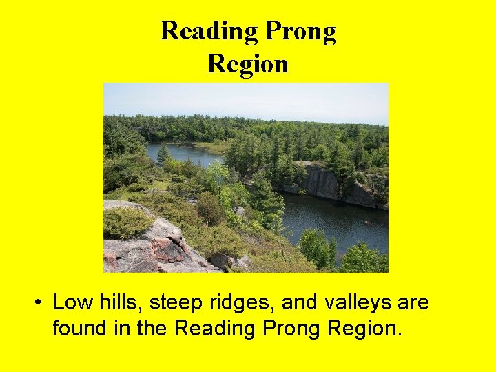 Reading Prong Region • Low hills, steep ridges, and valleys are found in the