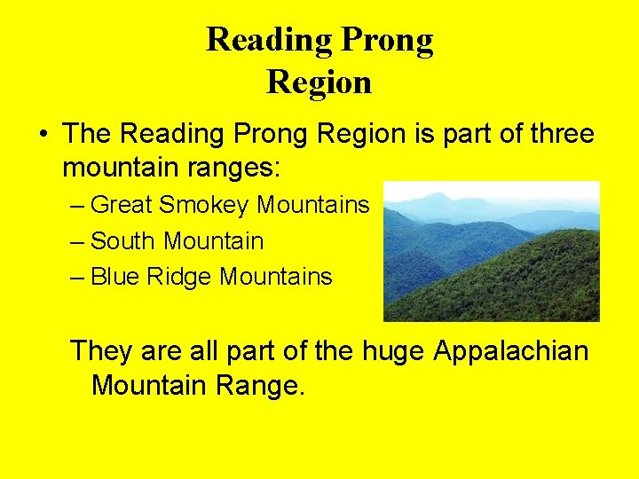 Reading Prong Region • The Reading Prong Region is part of three mountain ranges: