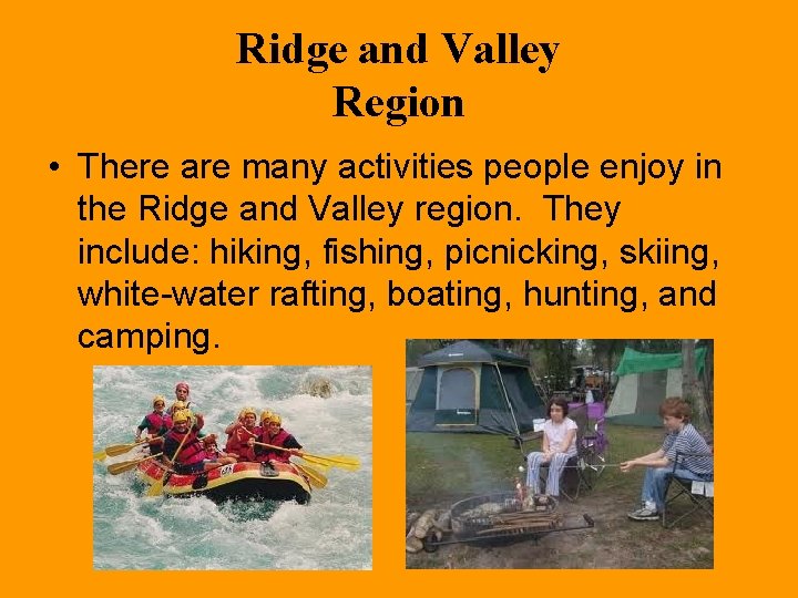 Ridge and Valley Region • There are many activities people enjoy in the Ridge