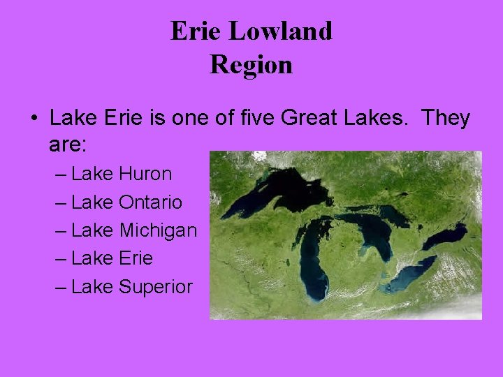 Erie Lowland Region • Lake Erie is one of five Great Lakes. They are:
