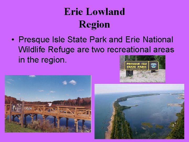Erie Lowland Region • Presque Isle State Park and Erie National Wildlife Refuge are