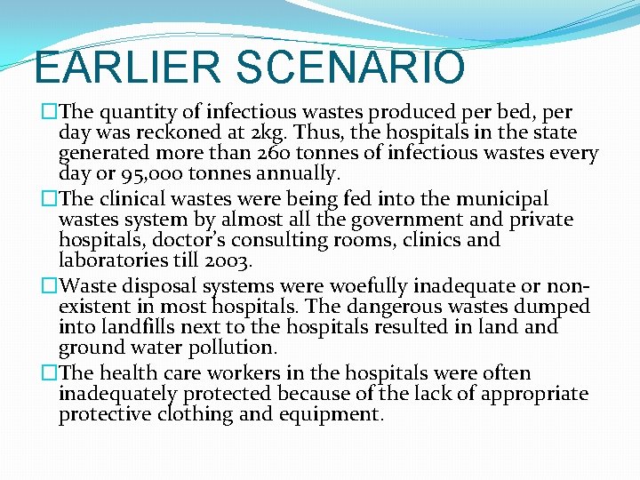 EARLIER SCENARIO �The quantity of infectious wastes produced per bed, per day was reckoned