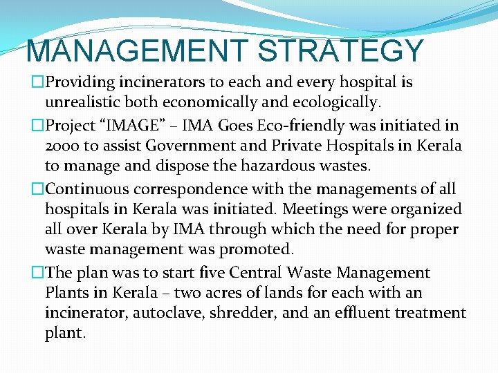 MANAGEMENT STRATEGY �Providing incinerators to each and every hospital is unrealistic both economically and