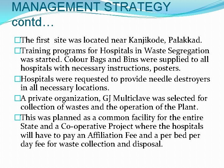 MANAGEMENT STRATEGY contd… �The first site was located near Kanjikode, Palakkad. �Training programs for
