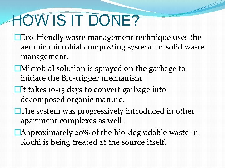 HOW IS IT DONE? �Eco-friendly waste management technique uses the aerobic microbial composting system