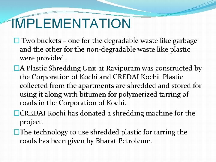 IMPLEMENTATION � Two buckets – one for the degradable waste like garbage and the