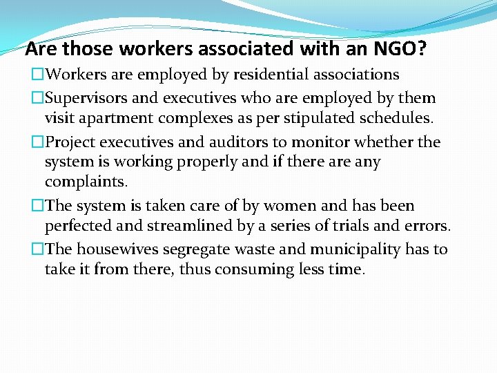 Are those workers associated with an NGO? �Workers are employed by residential associations �Supervisors