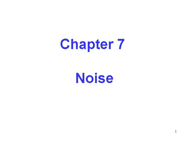 Chapter 7 Noise 1 