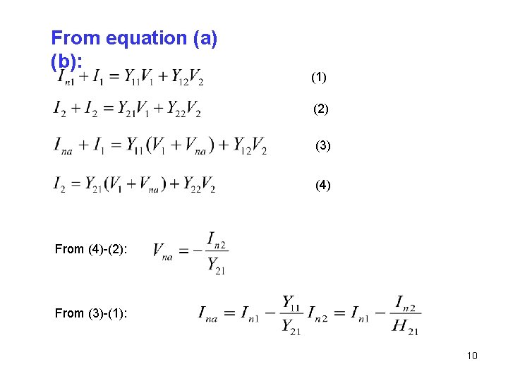 From equation (a) (b): (1) (2) (3) (4) From (4)-(2): From (3)-(1): 10 