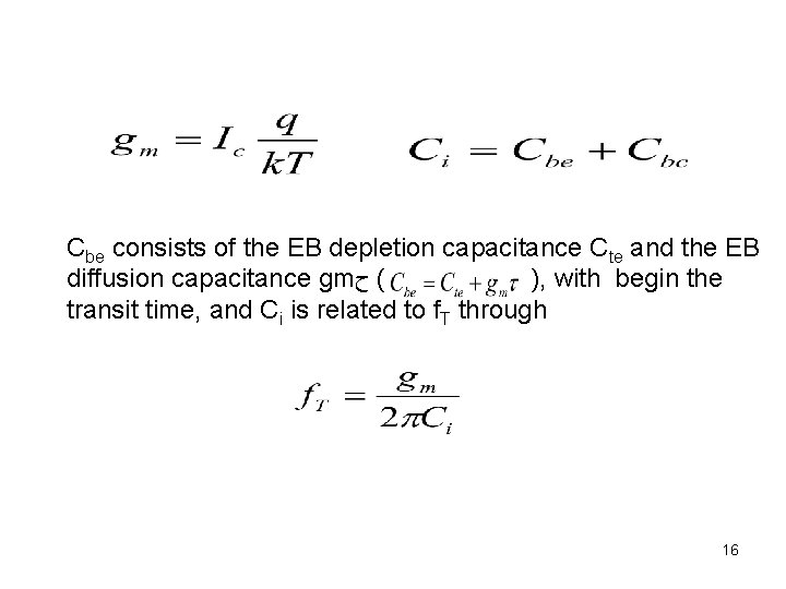 Cbe consists of the EB depletion capacitance Cte and the EB diffusion capacitance gm