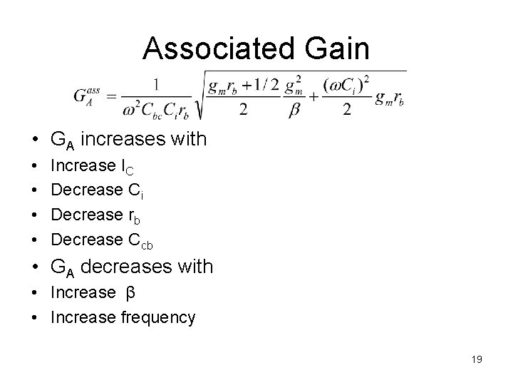 Associated Gain • GA increases with • • Increase IC Decrease Ci Decrease rb