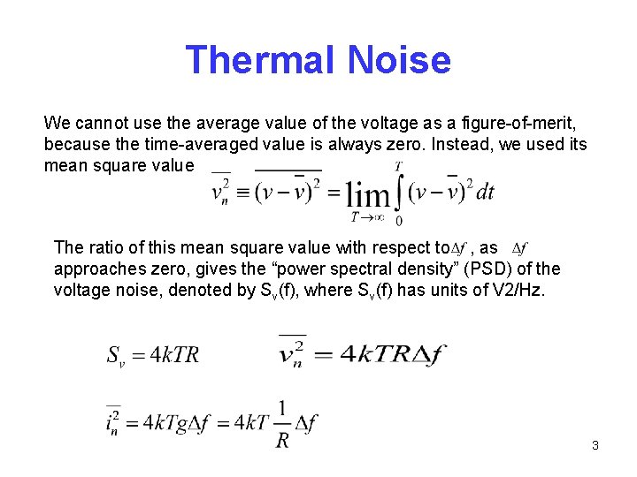 Thermal Noise We cannot use the average value of the voltage as a figure-of-merit,