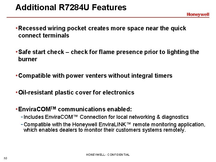 Additional R 7284 U Features • Recessed wiring pocket creates more space near the