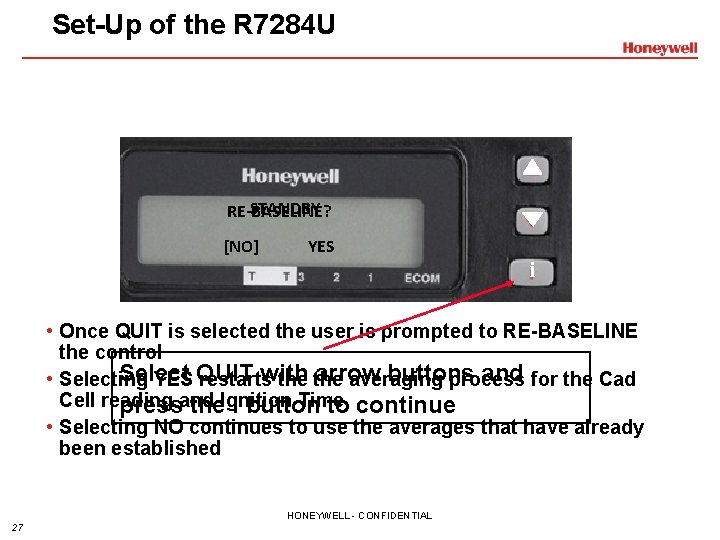 Set-Up of the R 7284 U STANDBY RE-BASELINE? [NO] YES i • Once QUIT